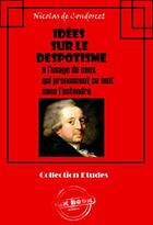 Couverture du livre « Idées sur le despotisme à l'usage de ceux qui prononcent ce mot sans l'entendre » de Nicolas De Condorcet aux éditions Ink Book