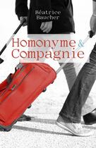 Couverture du livre « Homonyme et compagnie » de Beatrice Baucher aux éditions Librinova
