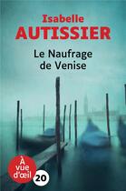 Couverture du livre « Le naufrage de Venise » de Isabelle Autissier aux éditions A Vue D'oeil