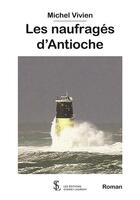 Couverture du livre « Les naufrages d'antioche » de Vivien Michel aux éditions Sydney Laurent