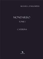 Couverture du livre « Mondariso Tome 1 : Caterina » de Michael L. D'Arlempdes aux éditions Les Editions Roublot