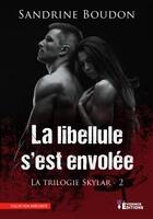 Couverture du livre « La libellule s'est envolée : Trilogie Skylar » de Sandrine Boudon aux éditions Evidence Editions
