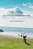 Couverture du livre « Guide pratique de reconstruction personnelle » de Lucie Sterlin Ducheine aux éditions Librinova