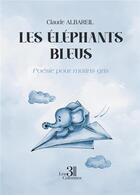 Couverture du livre « Les éléphants bleus : Poésie pour matins gris » de Claude Albareil aux éditions Les Trois Colonnes