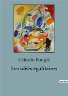 Couverture du livre « Les idées égalitaires » de Celestin Bougle aux éditions Shs Editions