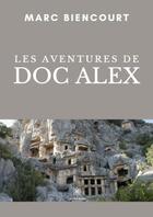 Couverture du livre « Les aventures de doc alex » de Marc Biencourt aux éditions Le Lys Bleu