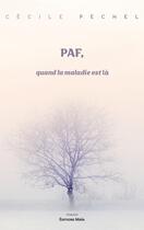 Couverture du livre « PAF, quand la maladie est là » de Cecile Pechel aux éditions Editions Maia