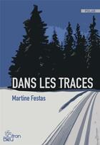 Couverture du livre « DANS LES TRACES » de Martine Festas aux éditions Editions Du Citron Bleu