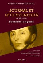 Couverture du livre « Journal et lettres inédits ; 1789-1830 : la voix de la légende (2e édition) » de Lamarque Maximilien aux éditions Memoring Editions