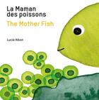 Couverture du livre « La Maman des poissons / The Mother Fish » de Albon Lucie aux éditions Bluedot