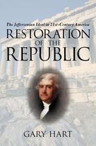 Couverture du livre « Restoration of the Republic: The Jeffersonian Ideal in 21st-Century Am » de Hart Gary aux éditions Oxford University Press Usa