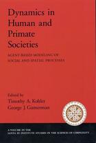 Couverture du livre « Dynamics in Human and Primate Societies: Agent-Based Modeling of Socia » de Timothy A Kohler aux éditions Oxford University Press Usa