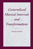 Couverture du livre « Generalized musical intervals and transformations » de Lewin David aux éditions Editions Racine