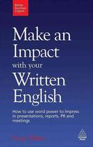 Couverture du livre « Make an Impact With Your Written English ; How to Use Word Power to Impress in Presentations, Reports, Pr » de Fiona Talbot aux éditions Kogan Page