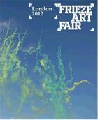 Couverture du livre « Frieze art fair london 2012 » de Phillips aux éditions Thames & Hudson