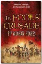 Couverture du livre « The Fools' Crusade » de Pip Vaughan-Hughes aux éditions Orion