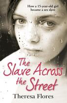 Couverture du livre « The Slave Across the Street » de Flores Theresa aux éditions Random House Digital