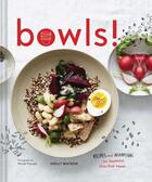 Couverture du livre « BOWLS! - RECIPES AND INSPIRATIONS FOR HEALTHY ONE-DISH MEALS » de Watson, Molly, aux éditions Chronicle Books