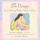 Couverture du livre « 25 Things Every Nursing Mother Needs to Know » de Brown Jan Ellen aux éditions Harvard Common Press