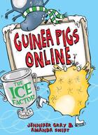 Couverture du livre « Guinea Pigs Online: The Ice Factor » de Jennifer Gray aux éditions Quercus Publishing Digital