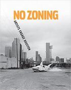 Couverture du livre « No zoning ; artists engage houston » de  aux éditions Dap Artbook