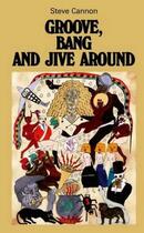 Couverture du livre « Groove, Bang and Jive Around » de Steve Cannon aux éditions Blank Forms