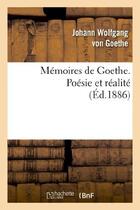 Couverture du livre « Mémoires de Goethe. poésie et réalité » de Johann Wolfgang Von Goethe aux éditions Hachette Bnf