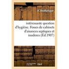 Couverture du livre « Interessante question d'hygiene. fosses de cabinets d'aisances septiques et inodores » de Bouffartigue aux éditions Hachette Bnf