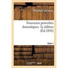 Couverture du livre « Nouveaux proverbes dramatiques. 2e édition. Tome 1 » de Theodore Leclercq aux éditions Hachette Bnf