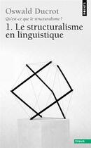 Couverture du livre « Qu'est ce que le structuralisme? ; le structuralisme en linguistique » de Oswald Ducrot aux éditions Points