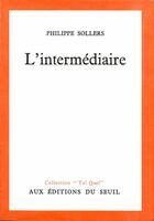 Couverture du livre « L'intermédiaire » de Philippe Sollers aux éditions Seuil