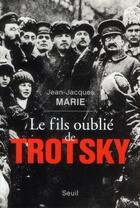 Couverture du livre « Le fils oublié de Trotsky » de Jean-Jacques Marie aux éditions Seuil