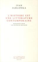 Couverture du livre « L'histoire est une littérature contemporaine ; manifeste pour les sciences sociales » de Ivan Jablonka aux éditions Seuil