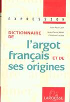 Couverture du livre « Dictionnaire De L'Argot Et De Ses Origines » de Jean-Paul Colin et Jean Dubois aux éditions Larousse