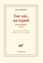 Couverture du livre « Une voix, un regard ; textes retrouvés ; 1947-2004 » de Jean Grosjean aux éditions Gallimard
