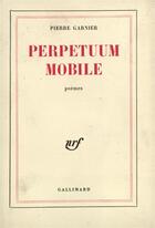 Couverture du livre « Perpetuum mobile » de Pierre Garnier aux éditions Gallimard