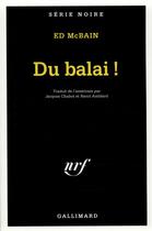 Couverture du livre « Du balai ! » de Ed Mcbain aux éditions Gallimard