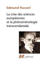 Couverture du livre « La crise des sciences européennes et la phénoménologie transcendantale » de Edmund Husserl aux éditions Gallimard