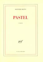 Couverture du livre « Pastel » de Olivier Bleys aux éditions Gallimard