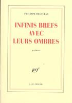 Couverture du livre « Infinis brefs avec leurs ombres » de Philippe Delaveau aux éditions Gallimard