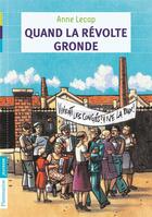 Couverture du livre « Quand la révolte gronde » de Anne Lecap aux éditions Flammarion Jeunesse