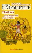 Couverture du livre « Thebes ou la naissance d'un empire - vol02 » de Claire Lalouette aux éditions Flammarion