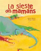 Couverture du livre « La sieste des mamans » de Olivier Tallec et Agnes Martin aux éditions Flammarion