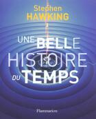 Couverture du livre « Une belle histoire du temps » de Stephen William Hawking aux éditions Flammarion