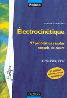 Couverture du livre « Electrocinetique ; 97 problemes resolus mpsi pcsi ptsi ; 4e edition » de Hubert Lumbroso aux éditions Dunod