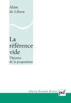 Couverture du livre « La référence vide ; théories de la proposition » de Alain De Libera aux éditions Puf