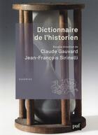 Couverture du livre « Dictionnaire de l'historien » de Jean-Francois Sirinelli et Claude Gauvard aux éditions Puf