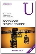 Couverture du livre « Sociologie des professions (3e édition) » de Pierre Tripier et Valerie Boussard et Claude Dubar aux éditions Armand Colin