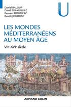 Couverture du livre « Les mondes méditerranéens au Moyen Âge ; VIIe-XVIe siècles » de Bernard Doumerc aux éditions Armand Colin