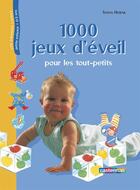 Couverture du livre « Mille jeux d'eveil pour les tout-petits - grand format » de Sylvia Horak aux éditions Casterman